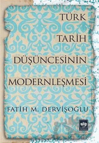 Türk Tarih Düşüncesinin Modernleşmesi