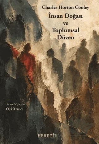 İnsan Doğası ve Toplumsal Düzen – Charles Horton Cooley – Heretik Yayıncılık kitap kapağı