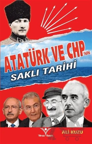 Atatürk ve CHP'nin Saklı Tarihi – Ali Kuzu – Yılmaz Basım kitap kapağı