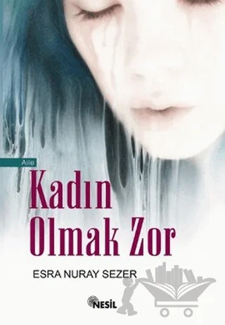 Kadın Olmak Zor – Esra Nuray Sezer – Nesil Yayınları kitap kapağı
