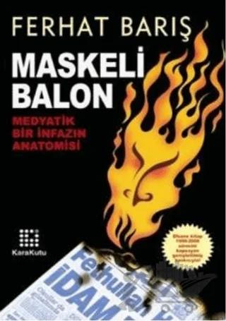 Maskeli Balon Medyatik Bir İnfazın Anatomisi