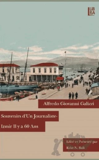 Souvenirs D’un Journaliste - Izmir Il y a 60 Ans – Alfredo Giovanni Galizzi – Libra Yayınları kitap kapağı