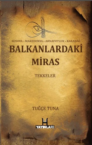 Balkanlardaki Miras : Tekkeler – Tuğçe Tuna – H Yayınları kitap kapağı