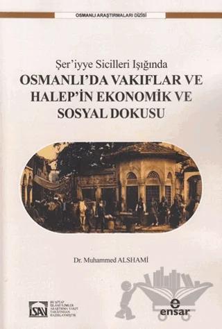Şer’iyye Sicilleri Işığında Halep’in Ekonomik ve Sosyal Dokusu