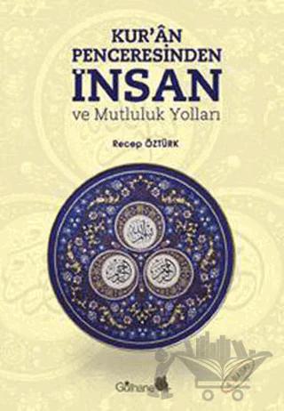 Kur’an Penceresinden İnsan ve Mutluluk Yolları