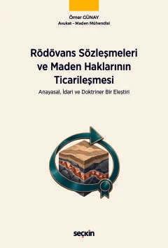 Rödovans Sözleşmeleri ve Maden Haklarının Ticarileşmesi Anayasal, İdari ve Doktriner Bir Eleştiri