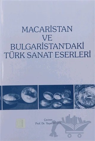 Macaristan ve Bulgaristan’daki Türk Sanat Eserleri – Kolektif – Türk Tarih Kurumu Yayınları kitap kapağı