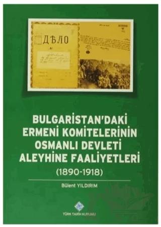 Bulgaristan'daki Ermeni Komitelerinin Osmanlı Devleti Aleyhine Faaliyetleri