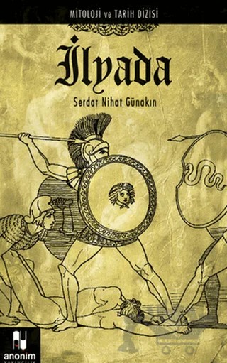 İlyada – Serdar Nihat Günakın – Anonim Yayıncılık kitap kapağı