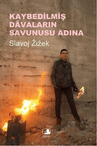 Kaybedilmiş Davaların Savunusu Adına – Slavoj Zizek – Epos Yayınları kitap kapağı