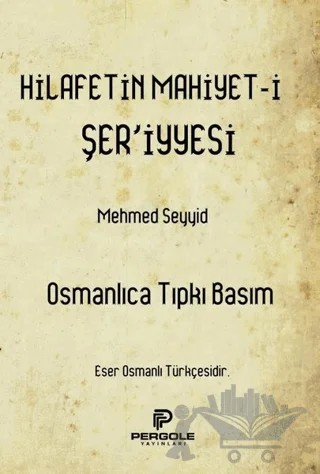 Hilafetin Mahiyet-i Şer'iyyesi – Mehmed Seyyid – Pergole Yayınları kitap kapağı