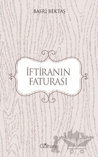 İftiranın Faturası – Basri Bektaş – Gülhane Yayınları kitap kapağı