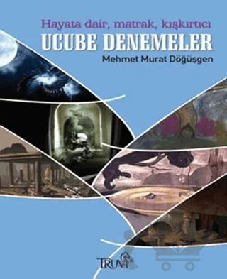 Hayata Dair, Matrak, Kışkırtıcı Ucube Denemeler