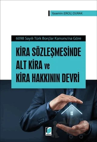 Kira Sözleşmesinde Alt Kira ve Kira Hakkının Devri – Yasemin Erol – Adalet Yayınevi kitap kapağı