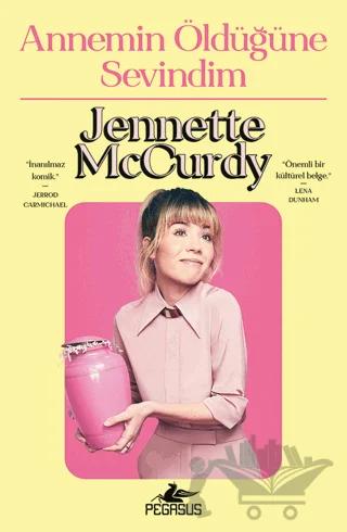 Annemin Öldüğüne Sevindim – Jennette McCurdy – Pegasus Yayınları kitap kapağı
