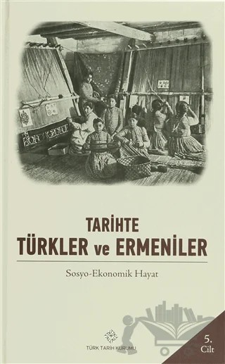 Tarihte Türkler ve Ermeniler Cilt: 5 – Kolektif – Türk Tarih Kurumu Yayınları kitap kapağı