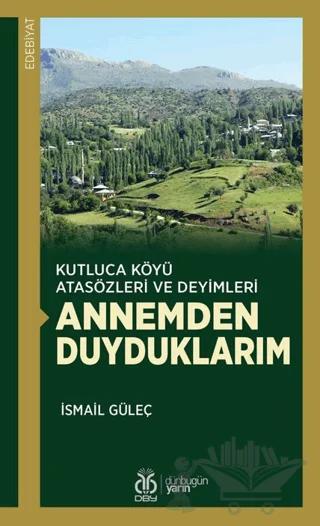 Kutluca Köyü Atasözleri ve Deyimleri Annemden Duyduklarım
