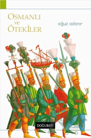 Osmanlı ve Ötekiler – Oğuz Adanır – Doğu Batı Yayınları kitap kapağı