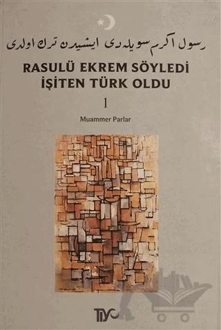 Rasulü Ekrem Söyledi İşiten Türk Oldu Cilt: 1