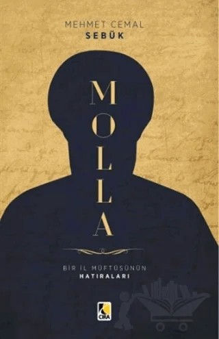 Molla - Bir İl Müftüsünün Hatıraları – Mehmet Cemal Sebük – Çıra Yayınları kitap kapağı