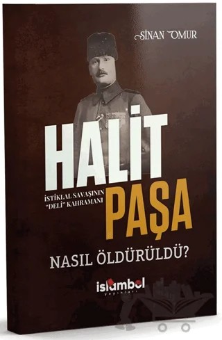 Halit Paşa Nasıl Öldürüldü? – Sinan Omur – İslâmbol Yayınları kitap kapağı