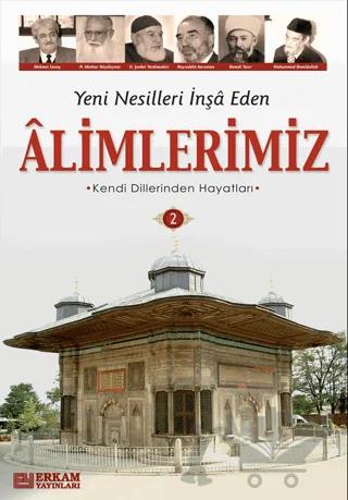 Yeni Nesilleri İnşa Eden Alimlerimiz - 2