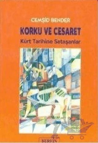 Korku ve Cesaret Kürt Tarihine Sataşanlar