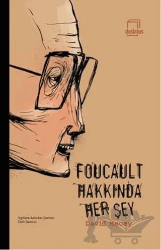 Foucault Hakkında Her Şey
