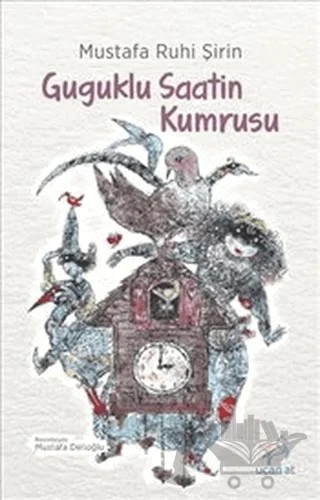 Guguklu Saatin Kumrusu – Mustafa Ruhi Şirin – Uçan At Yayınları kitap kapağı