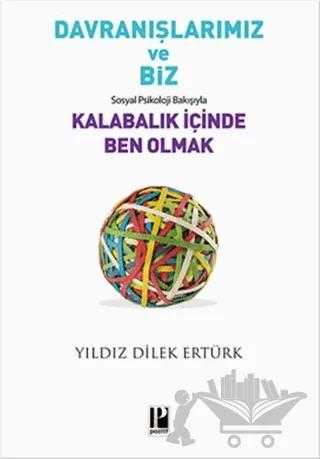 Davranışlarımız ve Biz: Sosyal Psikoloji Bakışıyla Kalabalık İçinde Ben Olmak