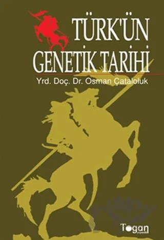 Türk’ün Genetik Tarihi – Osman Çataloluk – Togan Yayıncılık kitap kapağı