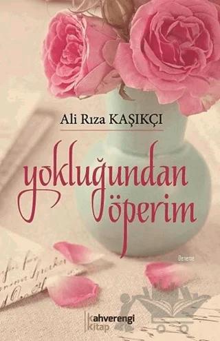 Yokluğundan Öperim