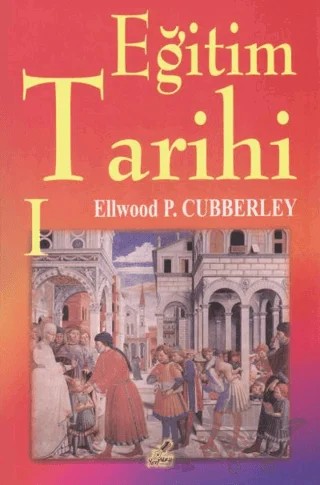 Eğitim Tarihi - 1 – Ellwood P. Cubberley – Yeryüzü Yayınevi kitap kapağı