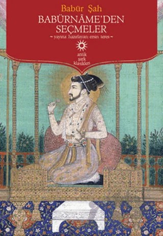 Babürname’den Seçmeler – Zahürid-din Muhammed Babür Mirza – Antik Kitap kitap kapağı