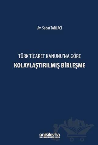 Türk Ticaret Kanunu'na Göre Kolaylaştırılmış Birleşme