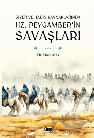 Siyer Ve Hadis Kaynaklarında Hz. Peygamber'in Savaşları – Haci Ataş – Kitap Dünyası Yayınları kitap kapağı
