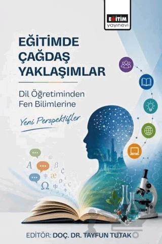 Eğitimde Çağdaş Yaklaşımlar: Dil Öğretiminden Fen Bilimlerine Yeni Perspektifler