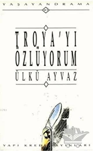 Troya’yı Özlüyorum