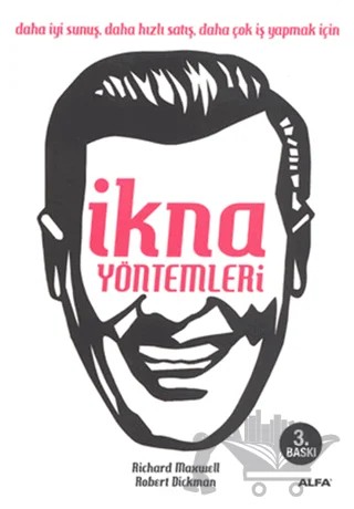 İkna Yöntemleri – Richard Maxwell, Robert Dickman – Alfa Yayınları kitap kapağı
