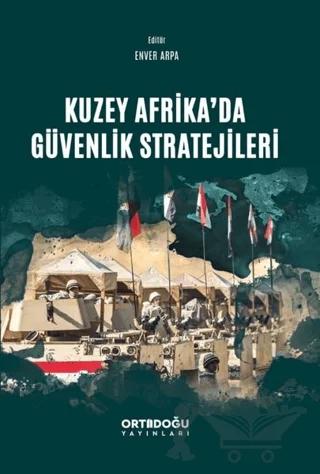 Kuzey Afrika'da Güvenlik Stratejileri – Enver Arpa – Ortadoğu Yayınları kitap kapağı