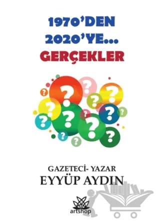 1970’Den 2020’Ye... Gerçekler