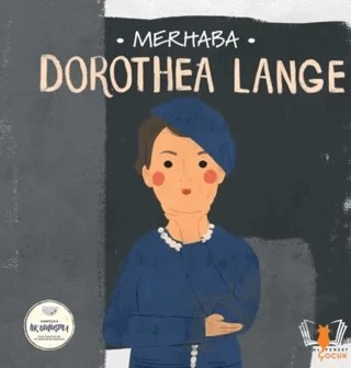 Merhaba Dorothea Lange Sanatçıyla İlk Buluşma – Kolektif – Hayalperest Çocuk kitap kapağı