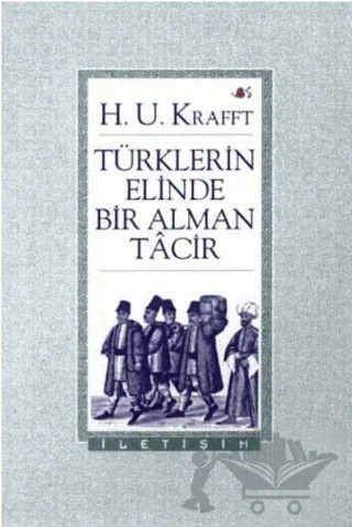 Türklerin Elinde Bir Alman Tacir – H. U. Krafft – İletişim Yayınevi kitap kapağı
