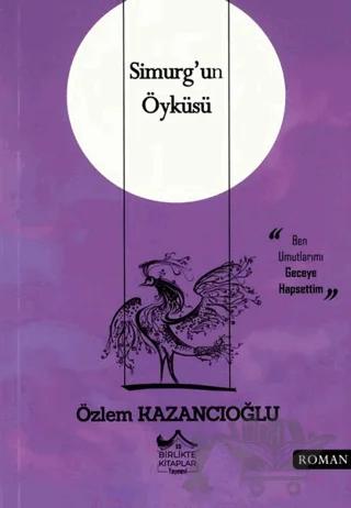 Simurg'un Öyküsü – Özlem Kazancıoğlu – Birlikte Kitaplar Yayınevi kitap kapağı