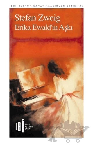 Erika Ewald’in Aşkı – Stefan Zweıg – İlgi Kültür Sanat Yayınları kitap kapağı