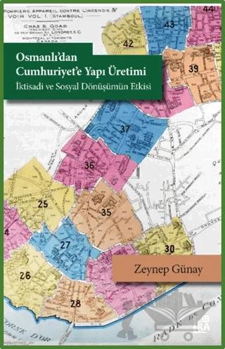 Osmanlı'dan Cumhuriyet'e Yapı Üretimi - İktisadi ve Sosyal Dönüşümün Etkisi