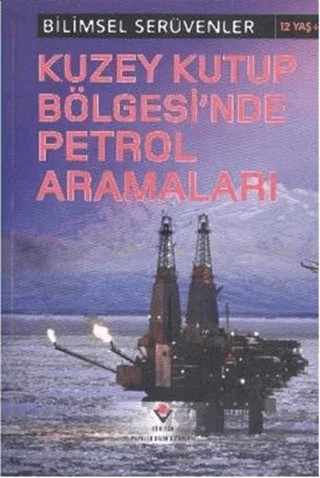 Bilimsel Serüvenler - Kuzey Kutup Bölgesi'nde Petrol Aramaları – Eve Hartman, Wendy Meshbesher – TÜBİTAK Yayınları kitap kapağı