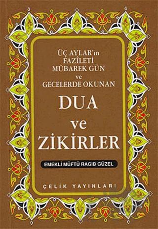 Üç Aylar’ın Fazileti Mübarek Gün ve Gecelerde Okunan Dua ve Zikirler