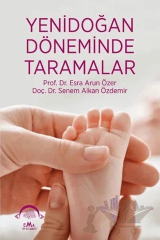 Yenidoğan Döneminde Taramalar – Senem Alkan Özdemir, Esra Arun Özer – EMA Tıp Kitabevi kitap kapağı