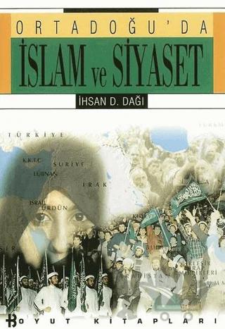Ortadoğu’da İslam ve Siyaset – İhsan D. Dağı – Boyut Yayın Grubu kitap kapağı